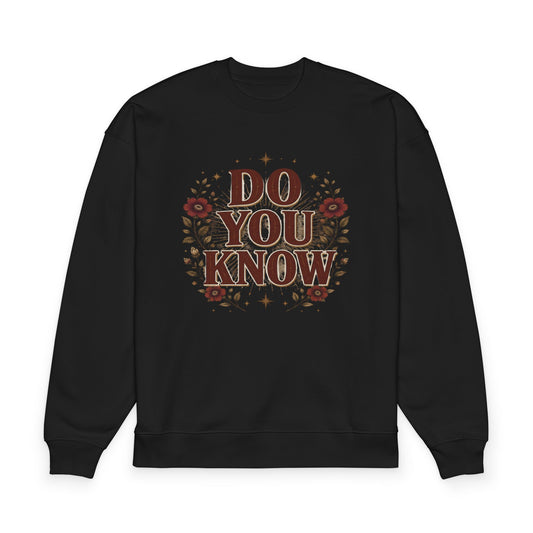 Do You Know Sweatshirt