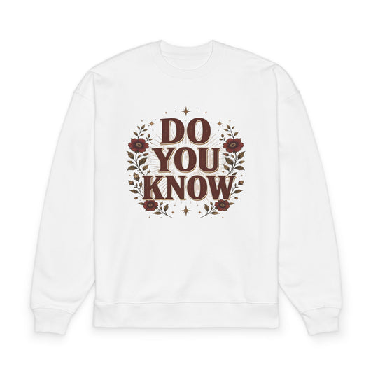 Do You Know Sweatshirt